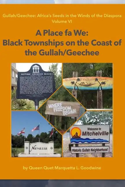A Place Fa We: Gullah/Geechee: Africa's Seeds in the Winds of the Diaspora Volume 6 - Paperback