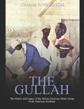The Gullah: The History and Legacy of the African American Ethnic Group in the American Southeast - Paperback
