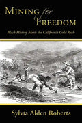 Mining for Freedom: Black History Meets the California Gold Rush - Paperback