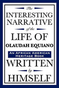 The Interesting Narrative of the Life of Olaudah Equiano: Written by Himself (an African American Heritage Book) - Paperback