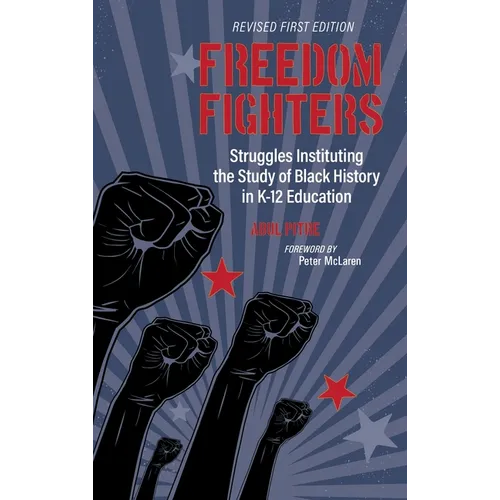 Freedom Fighters: Struggles Instituting the Study of Black History in K-12 Education - Hardcover