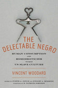 Delectable Negro: Human Consumption and Homoeroticism Within Us Slave Culture
