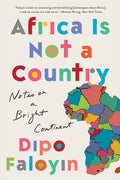 Africa Is Not a Country: Notes on a Bright Continent