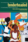 Tenderheaded: A Comb-Bending Collection of Hair Stories (Revised)