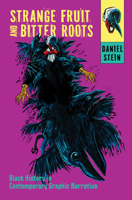 Strange Fruit and Bitter Roots: Black History in Contemporary Graphic Narrative